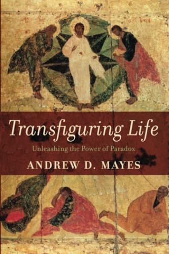 Transfiguring Life: Unleashing the Power of Paradox von Resource Publications