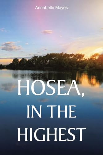Hosea, In the Highest Hosea, In the Highest von Christian Faith Publishing, Inc