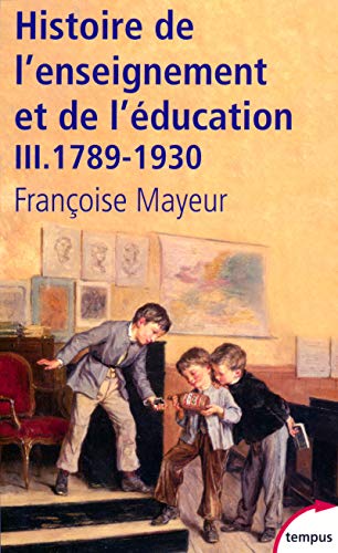 Histoire générale de l'enseignement et de l'éducation en France : Tome 3, De la Révolution à l'Ecole républicaine (1789-1930) von TEMPUS PERRIN