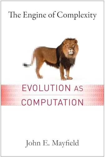 The Engine of Complexity: Evolution as Computation von Columbia University Press