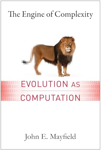 The Engine of Complexity: Evolution as Computation The Engine of Complexity: Evolution as Computation