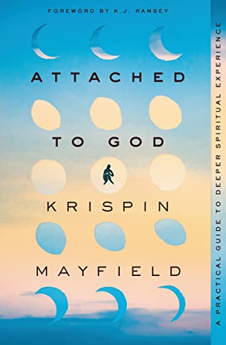 Attached to God: A Practical Guide to Deeper Spiritual Experience von Zondervan
