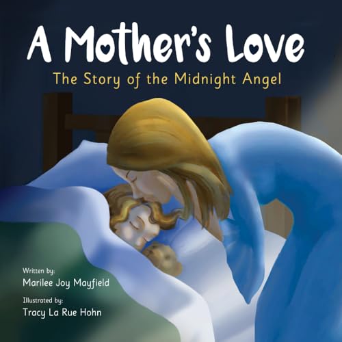 A Mother's Love: The Story of the Midnight Angel - A Children's Picture Book about Parental Love - Great Gift for Mom or Grandma on Mother's Day, Grandparent's Day, Valentine's Day, or Birthday von Leaping Antelope Productions