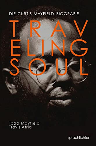 Traveling Soul: Die Curtis Mayfield-Biografie