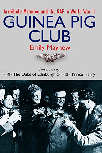 The Guinea Pig Club: Archibald McIndoe, the Royal Air Force and the Reconstruction of Warriors