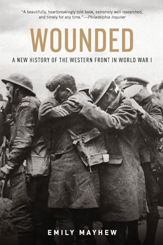 Wounded: A New History of the Western Front in World War I