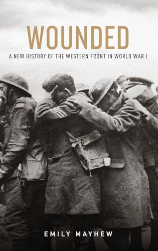 Wounded: A New History of the Western Front in World War I