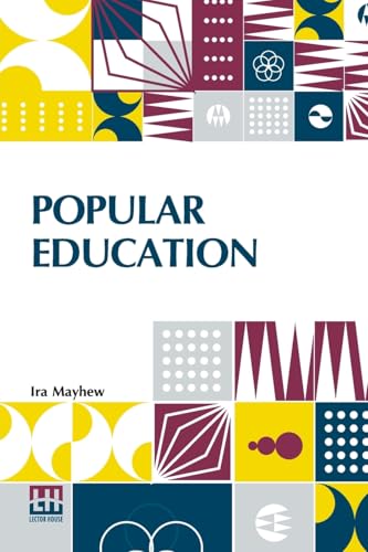 Popular Education: For The Use Of Parents And Teachers, And For Young Persons Of Both Sexes von Lector House