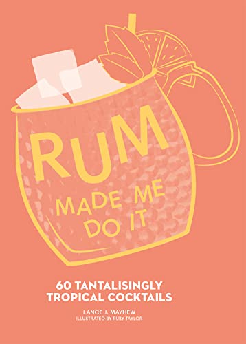 Rum Made Me Do It: 60 Tantalisingly Tropical Cocktails von HarperCollins