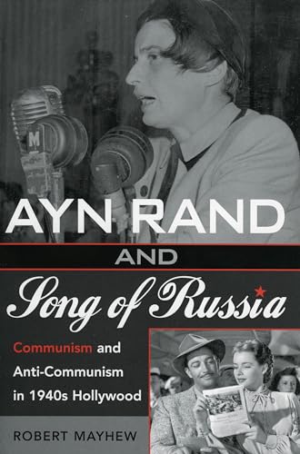 Ayn Rand and Song of Russia: Communism and Anti-Communism in 1940s Hollywood von Rowman & Littlefield Publishers