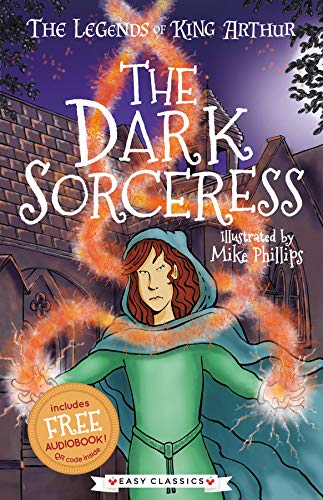 The Dark Sorceress (Easy Classics): The Legends of King Arthur: Merlin, Magic, and Dragons von Sweet Cherry Publishing