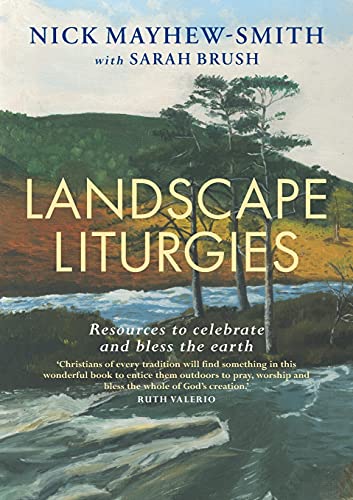 Landscape Liturgies: Outdoor worship resources from the Christian tradition von Canterbury Press