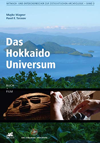 Das Hokkaido Universum (Mitmach- und Entdeckerbücher zur Ostasiatischen Archäologie): Buch + Film