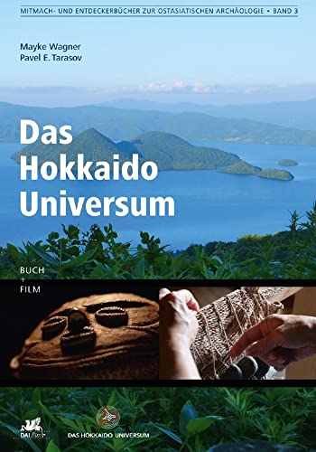 Das Hokkaido Universum (Mitmach- und Entdeckerbücher zur Ostasiatischen Archäologie): Buch + Film