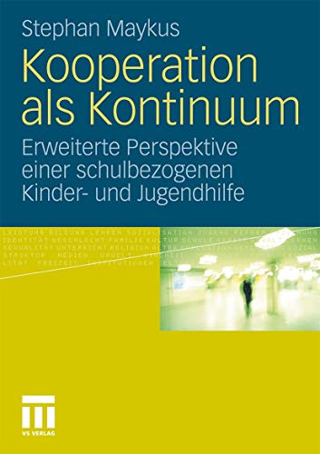 Kooperation als Kontinuum: Erweiterte Perspektive einer schulbezogenen Kinder- und Jugendhilfe von VS Verlag für Sozialwissenschaften