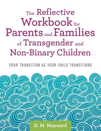 The Reflective Workbook for Parents and Families of Transgender and Non-Binary Children: Your Transition as Your Child Transitions von Jessica Kingsley Publishers
