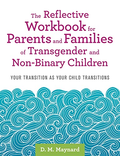 The Reflective Workbook for Parents and Families of Transgender and Non-Binary Children: Your Transition as Your Child Transitions von Jessica Kingsley Publishers