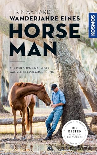 Wanderjahre eines Horseman: Ein junger Pferdemann findet die Geheimnisse der Pferdeausbildung