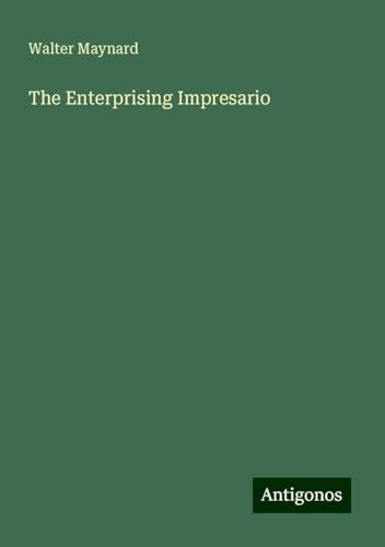 The Enterprising Impresario von Antigonos Verlag