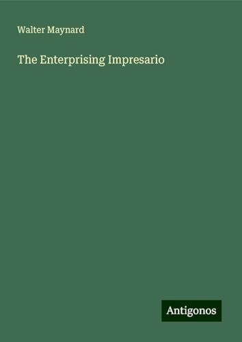 The Enterprising Impresario von Antigonos Verlag