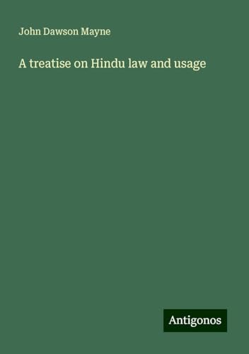 A treatise on Hindu law and usage von Antigonos Verlag