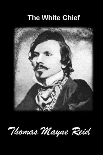The White Chief: (Complete edition) Annotated