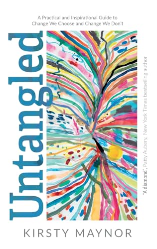 Untangled: A Practical and Inspirational Guide to Change We Choose and Change We Don’t von Troubador Publishing Ltd