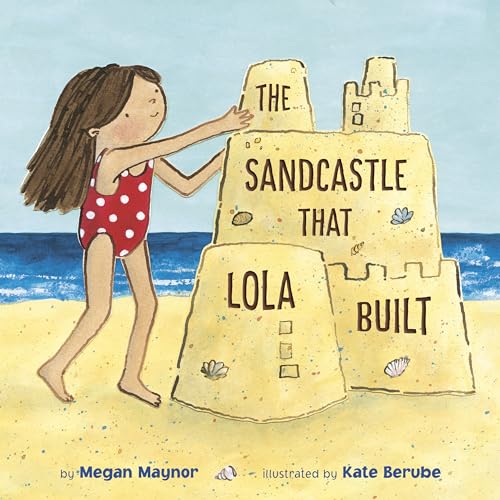 The Sandcastle That Lola Built von Dragonfly Books