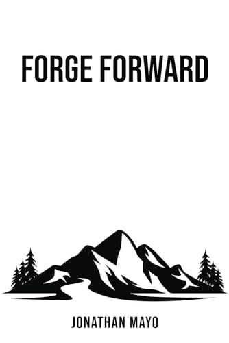 Forge Forward: Your Freedom is Hard Earned von Forge Publications