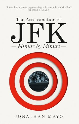 The Assassination of JFK: Minute by Minute von Short Books
