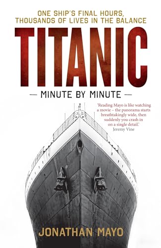 Titanic: Minute by Minute: One Ship's Final Hours, Thousands of Live in the Balance von Short Books