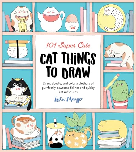 101 Super Cute Cat Things to Draw: Draw, doodle, and color a plethora of purrfectly pawsome felines and quirky cat mash-ups (1) (101 Things to Draw, Band 1) von Walter Foster