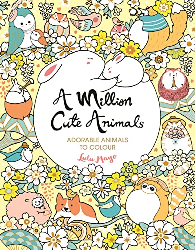 A Million Cute Animals: Adorable Animals to Colour (A Million Creatures to Colour)