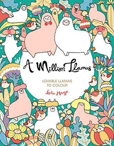 A Million Llamas: Lovable Llamas to Colour (A Million Creatures to Colour)