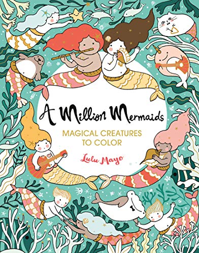 A Million Mermaids, Volume 7: Magical Creatures to Color: Magical Creatures to Color Volume 7 (Million Creatures to Color, Band 7)