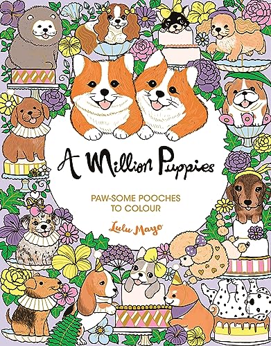 A Million Puppies: Paw-some Pooches to Colour (A Million Creatures to Colour)