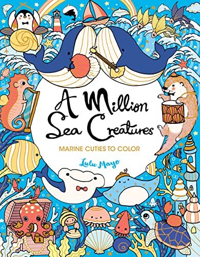 A Million Sea Creatures: Marine Cuties to Color (Million Creatures to Color) von Sterling Publications