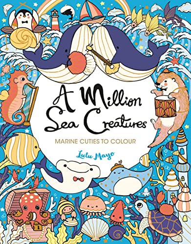A Million Sea Creatures: Marine Cuties to Colour (A Million Creatures to Colour) von Michael O'Mara Books