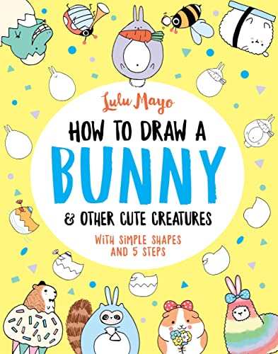 How to Draw a Bunny and Other Cute Creatures (How to Draw Really Cute Creatures) von Michael O'Mara