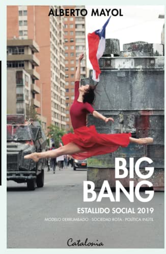 Big Bang. Estallido social 2019: Modelo derrumbado - Sociedad rota - Política inútil von Editorial Catalonia