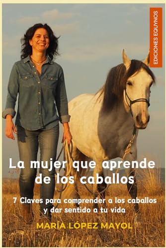 La mujer que aprende de los caballos: Coaching de vida
