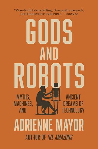 Gods and Robots: Myths, Machines, and Ancient Dreams of Technology von Princeton University Press