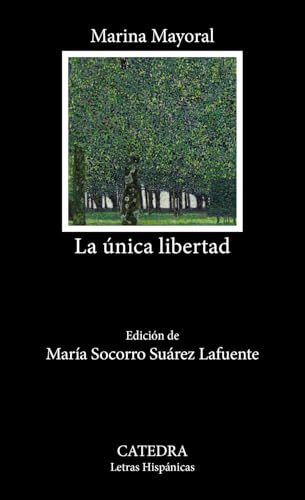 La única libertad (Letras Hispánicas) von Ediciones Cátedra