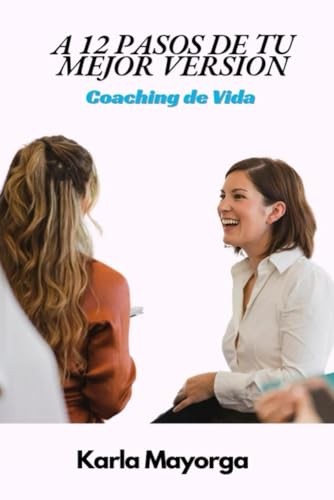 A 12 PASOS DE TU MEJOR VERSION: Coaching de Vida von Independently published