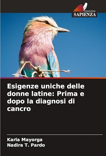Esigenze uniche delle donne latine: Prima e dopo la diagnosi di cancro von Edizioni Sapienza