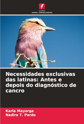 Necessidades exclusivas das latinas: Antes e depois do diagnóstico de cancro von Edições Nosso Conhecimento