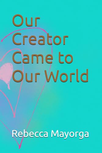 Our Creator Came to Our World