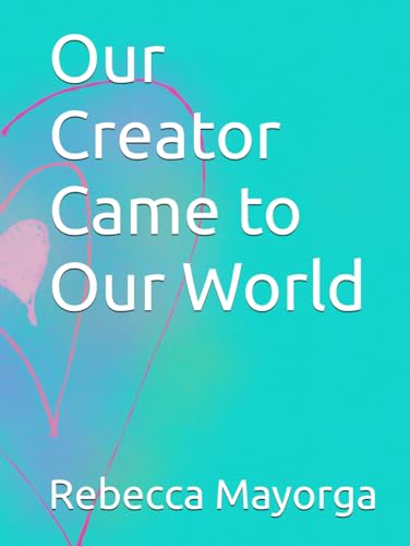 Our Creator Came to Our World von Independently published
