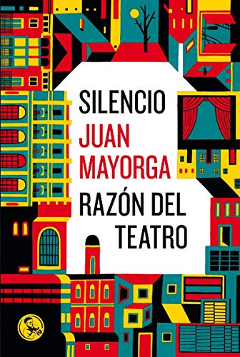 Silencio / Razón del teatro: Dos discursos (Libros del apuntador, Band 23) von Ediciones La Uña Rota