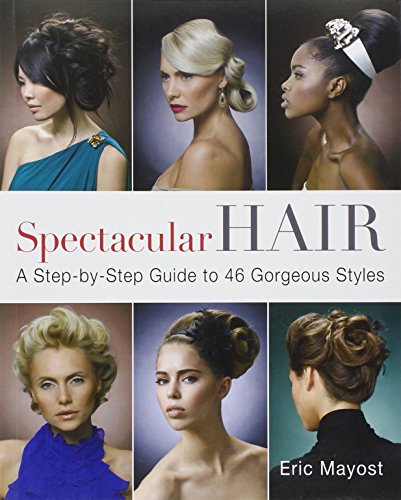 Spectacular Hair: A Step-by-step Guide to 46 Gorgeous Styles von Sterling Publishing Co Inc